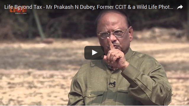  Life Beyond Tax - Mr Prakash N Dubey, Former CCIT & a Wild Life Photographer